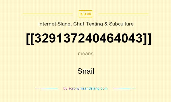 What does [[329137240464043]] mean? It stands for Snail