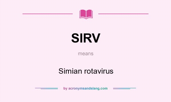 What does SIRV mean? It stands for Simian rotavirus