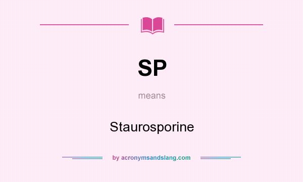 What does SP mean? It stands for Staurosporine