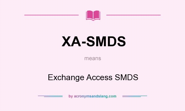 What does XA-SMDS mean? It stands for Exchange Access SMDS