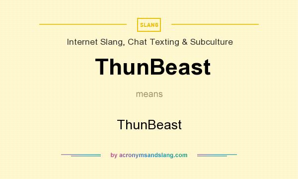What does ThunBeast mean? It stands for ThunBeast
