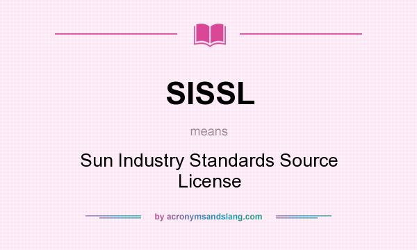 What does SISSL mean? It stands for Sun Industry Standards Source License