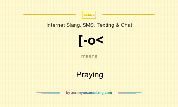 What does [-o< mean? It stands for Praying