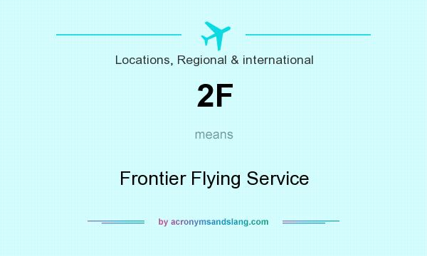 What does 2F mean? It stands for Frontier Flying Service
