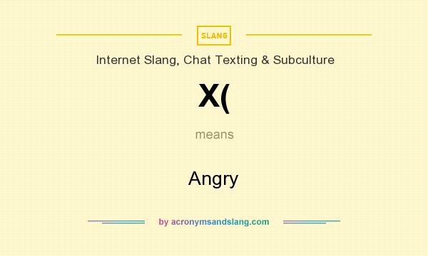 What does X( mean? It stands for Angry