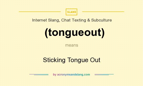 What does (tongueout) mean? It stands for Sticking Tongue Out