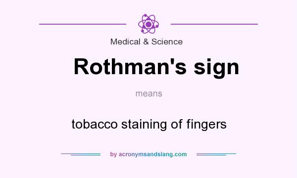 What does Rothman`s sign mean? It stands for tobacco staining of fingers