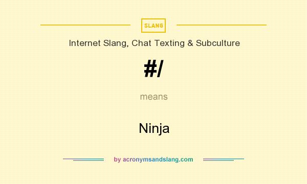 What does #/ mean? It stands for Ninja