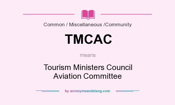 What does TMCAC mean? It stands for Tourism Ministers Council Aviation Committee