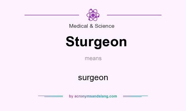 What does Sturgeon mean? It stands for surgeon