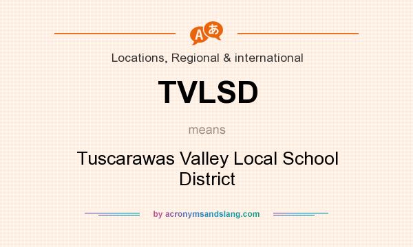 What does TVLSD mean? It stands for Tuscarawas Valley Local School District