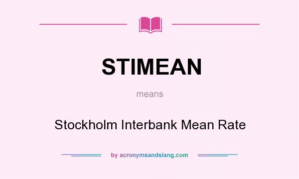 What does STIMEAN mean? It stands for Stockholm Interbank Mean Rate