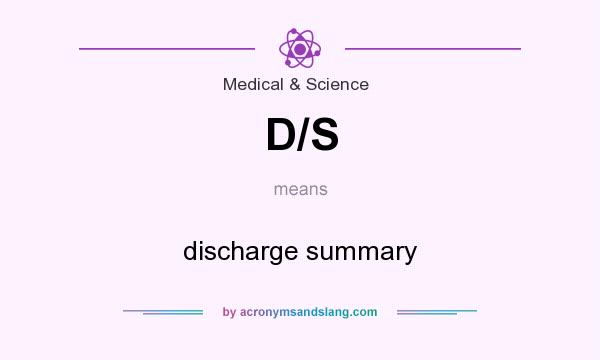 What does D/S mean? It stands for discharge summary