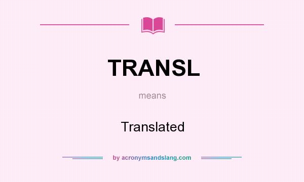 What does TRANSL mean? It stands for Translated