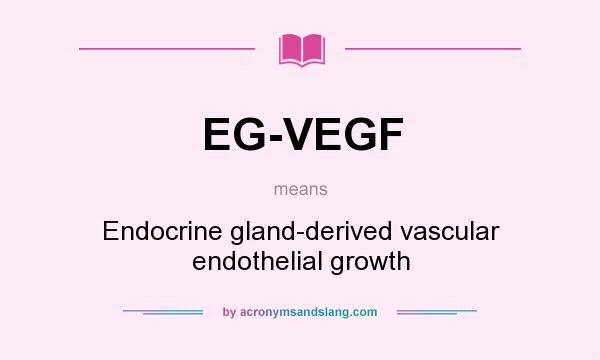 What does EG-VEGF mean? It stands for Endocrine gland-derived vascular endothelial growth
