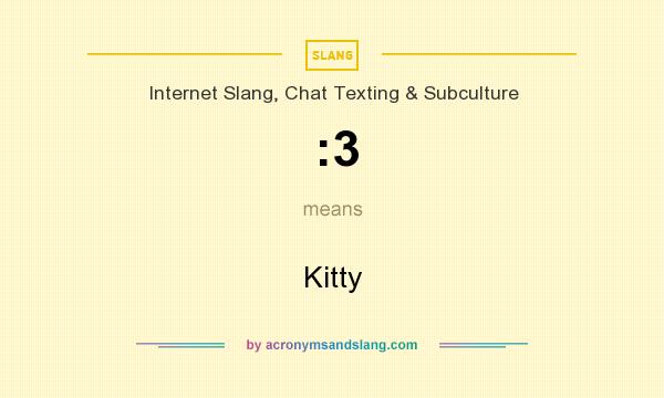 What does :3 mean? It stands for Kitty