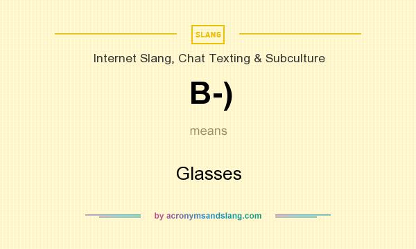 What does B-) mean? It stands for Glasses