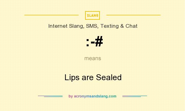 What does :-# mean? It stands for Lips are Sealed