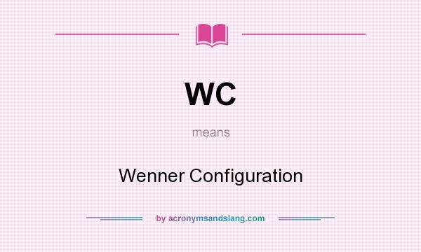 What does WC mean? It stands for Wenner Configuration