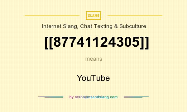 What does [[87741124305]] mean? It stands for YouTube