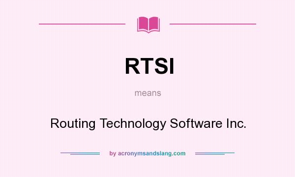 What does RTSI mean? It stands for Routing Technology Software Inc.