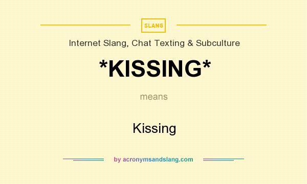 What does *KISSING* mean? It stands for Kissing