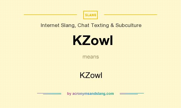 What does KZowl mean? It stands for KZowl