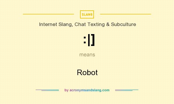 What does :|] mean? It stands for Robot