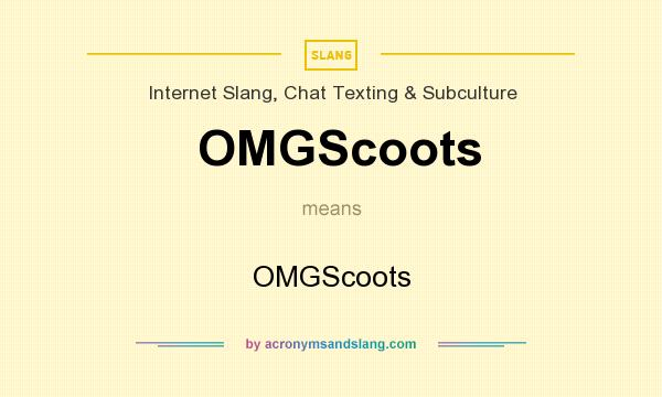 What does OMGScoots mean? It stands for OMGScoots