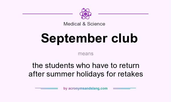 What does September club mean? It stands for the students who have to return after summer holidays for retakes