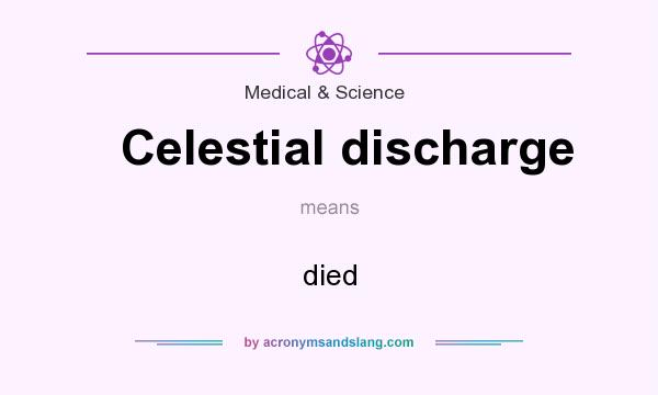 What does Celestial discharge mean? It stands for died