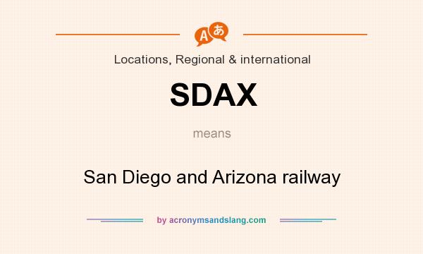 What does SDAX mean? It stands for San Diego and Arizona railway