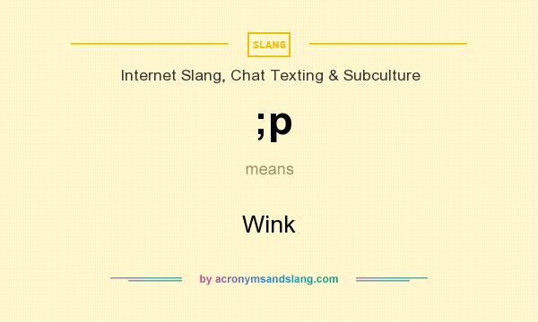 What does ;p mean? It stands for Wink