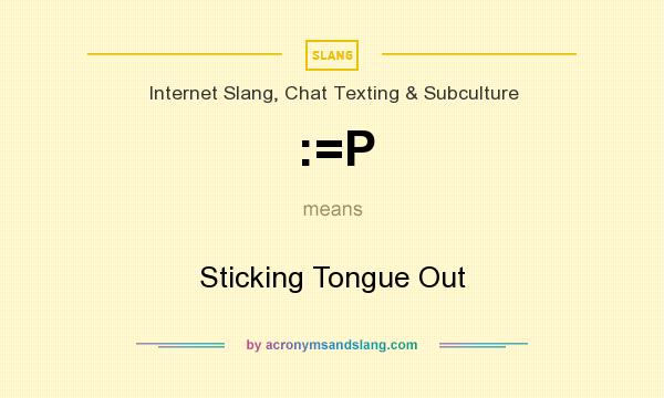 What does :=P mean? It stands for Sticking Tongue Out