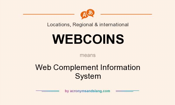What does WEBCOINS mean? It stands for Web Complement Information System
