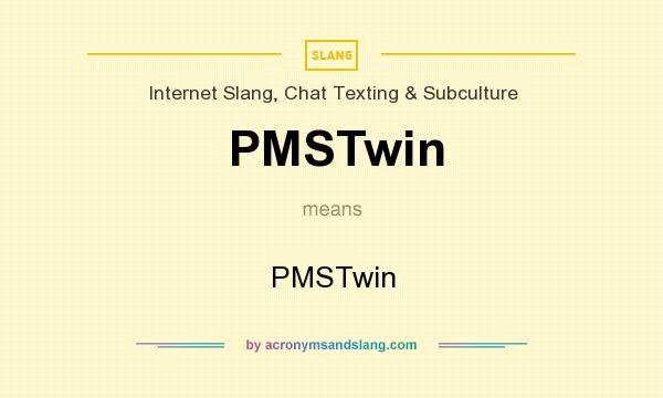 What does PMSTwin mean? It stands for PMSTwin