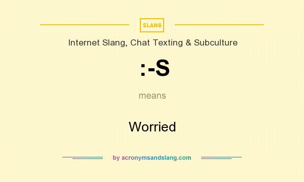 What does :-S mean? It stands for Worried