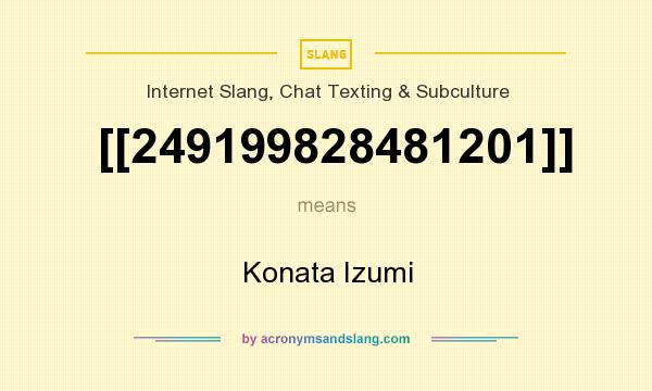What does [[249199828481201]] mean? It stands for Konata Izumi
