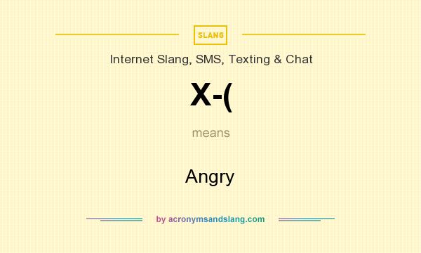 What does X-( mean? It stands for Angry