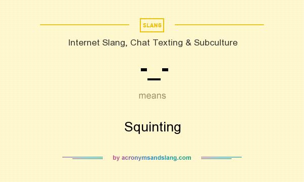 What does -_- mean? It stands for Squinting