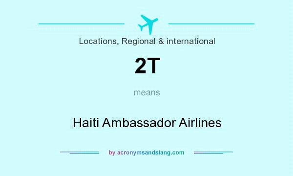 What does 2T mean? It stands for Haiti Ambassador Airlines