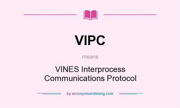 What does VIPC mean? It stands for VINES Interprocess Communications Protocol
