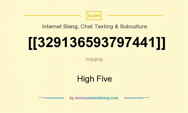 What does [[329136593797441]] mean? It stands for High Five