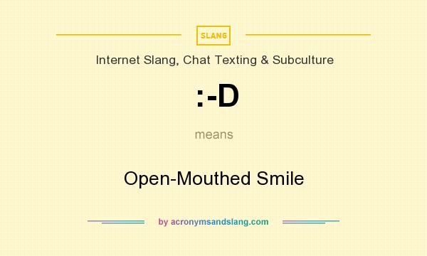 What does :-D mean? It stands for Open-Mouthed Smile
