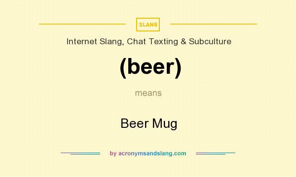 What does (beer) mean? It stands for Beer Mug