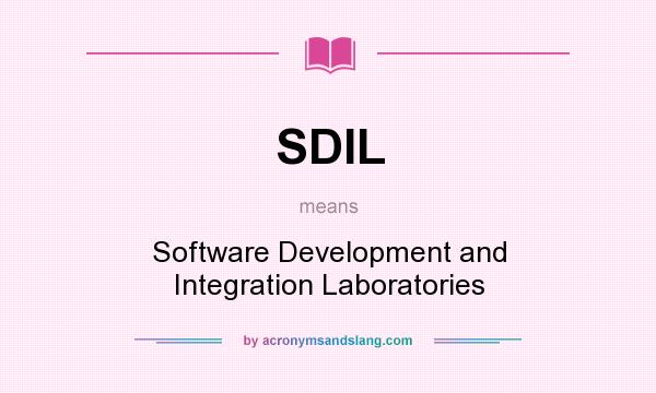 What does SDIL mean? It stands for Software Development and Integration Laboratories