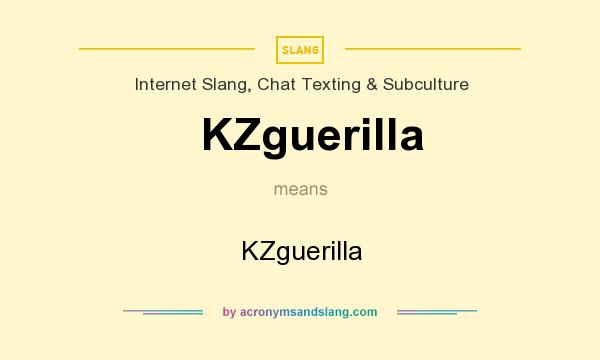 What does KZguerilla mean? It stands for KZguerilla