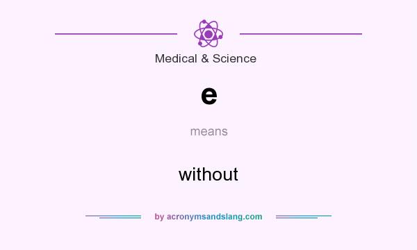 What does e mean? It stands for without