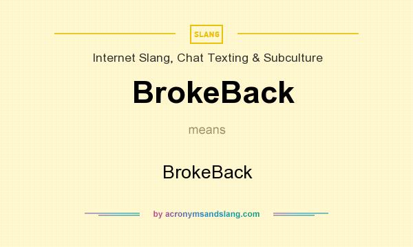What does BrokeBack mean? It stands for BrokeBack
