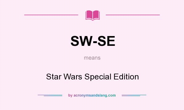 What does SW-SE mean? It stands for Star Wars Special Edition